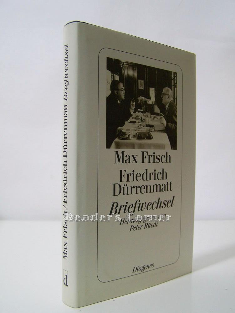 Max Frisch - Friedrich Dürrenmatt, Briefwechsel. Mit einem Essay des Herausgebers Peter Rüedi. - Frisch, Max und Friedrich Dürrenmatt