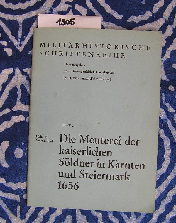 Die Meuterei der kaiserlichen Söldner in Kärnten und Steiermark 1656 - Valentinitsch, Helfried