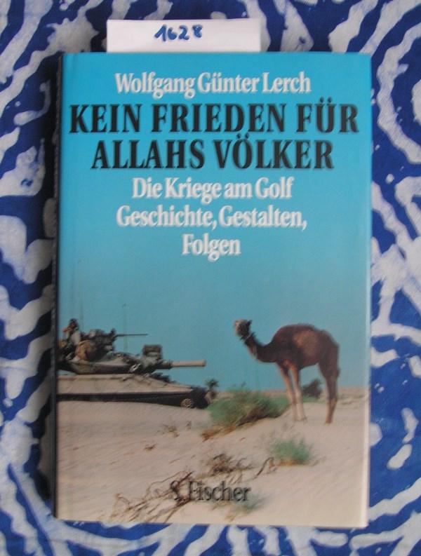 Kein Frieden für Allahs Völker Die Kriege am Golf - Lerch, Wolfgang Günter