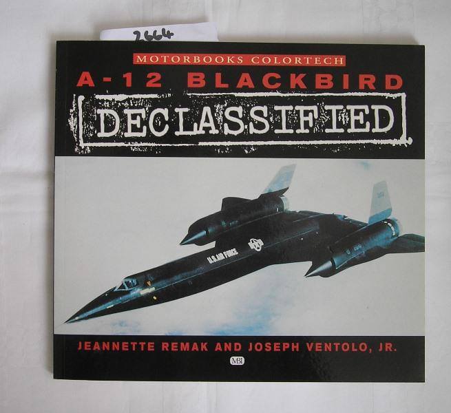 A- 12 Blackbird Declassified (1st Edition Paperback) - Remak, Jeanette und Ventolo, Joe jr.