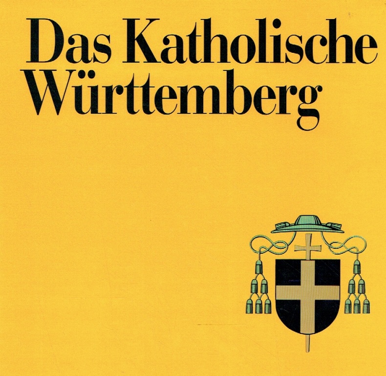 Das katholische Württemberg : die Diözese Rottenburg-Stuttgart ; Zeiten, Zeichen, Zeugen. - Tiefenbacher, Heinz Georg [Red.]