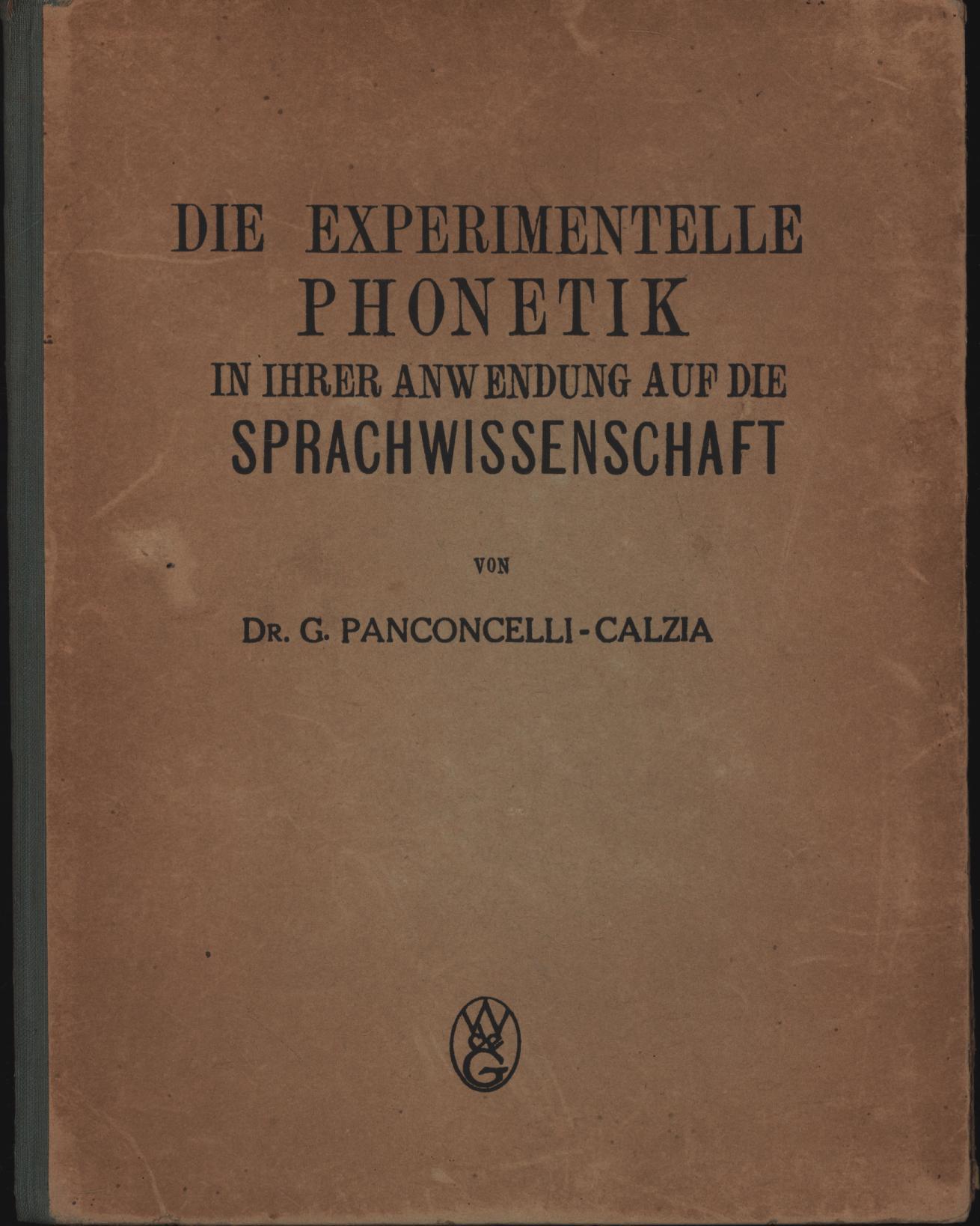 Die experimentelle Phonetik in ihrer Anwendung auf die Sprachwissenschaft - Panconcelli-Calzia, Prof. für Phonetik Dr. G.