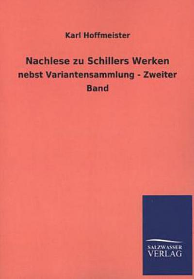Nachlese zu Schillers Werken: nebst Variantensammlung - Zweiter Band - Karl Hoffmeister