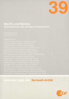 Macht und Medien. Journalismus in der vernetzten Gesellschaft. Mainzer Tage der Fernseh-Kritik, veranst. am 3. und 4. April 2006. - Hall, Peter Christian (Hg.)