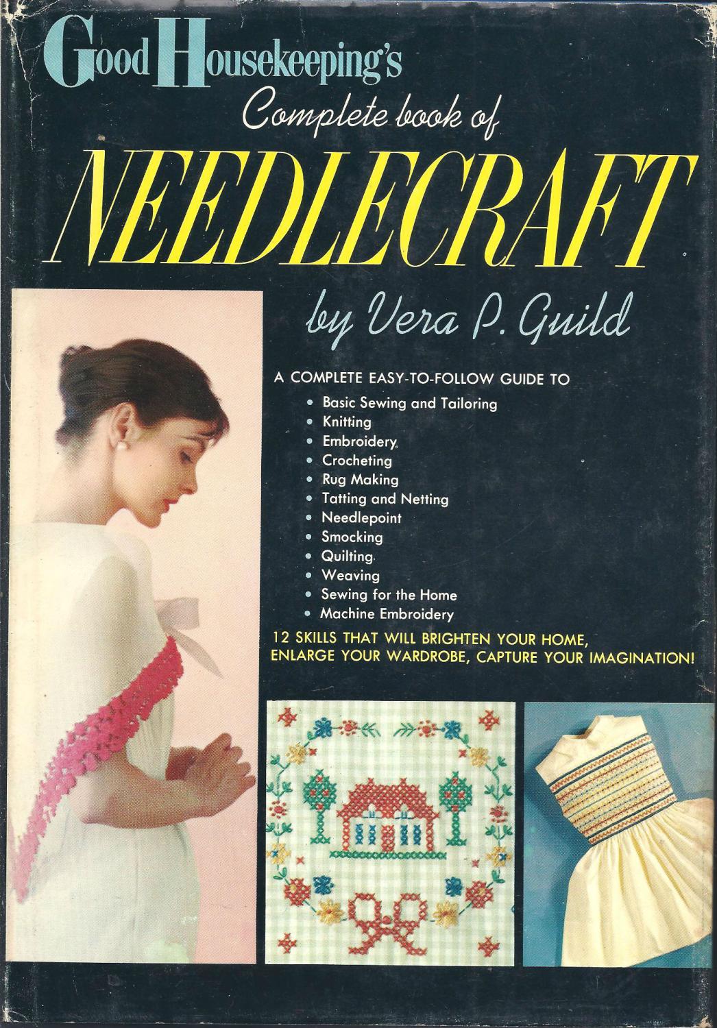 Good Housekeeping's Complete Book of Needlecraft by Guild, Vera P