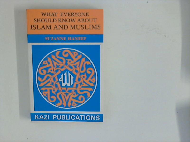 What Everyone Should Know About Islam and Muslims. - Haneef, Suzanne