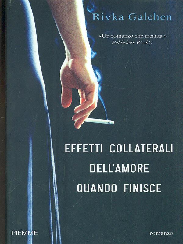 Effetti collaterali dell'amore quando finisce - Galchen, Rivka