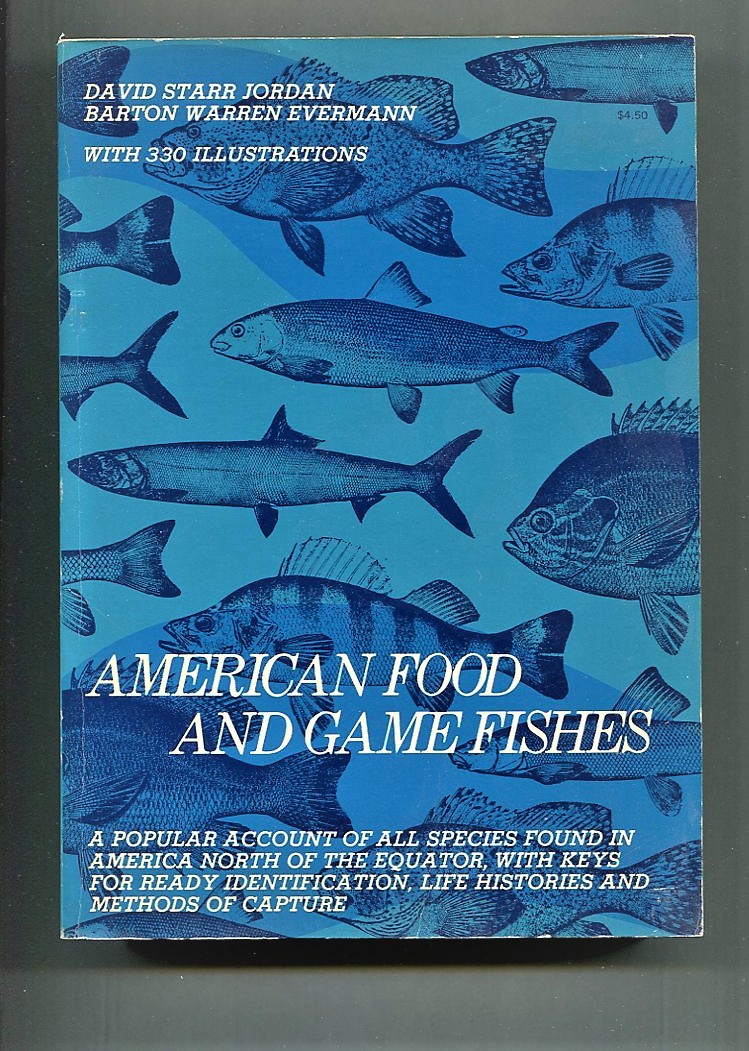 American Food and Game Fishes; A Popular Account of All the Species Found in America North of the Equator, With Keys for Ready Identification, Life Histories and Methods of Capture. - Jordan (David Starr & Barton Warren Evermann).