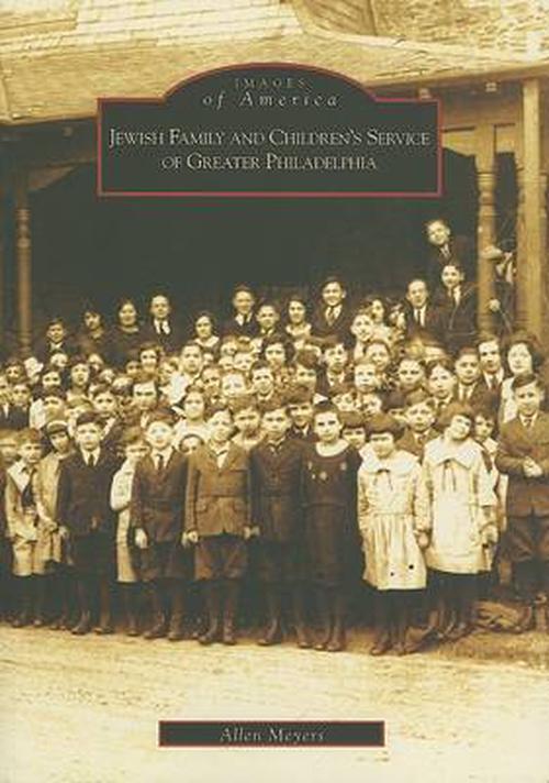 Jewish Family and Children's Service of Greater Philadelphia (Paperback) - Allen Meyers