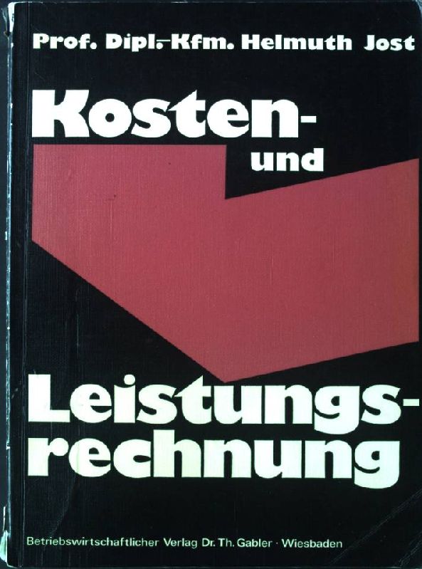 Kosten- und Leistungsrechnung. - Jost, Helmuth