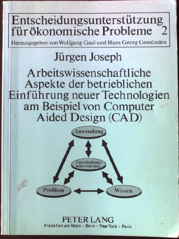 Arbeitswissenschaftliche Aspekte der betrieblichen Einführung neuer Technologien am Beispiel von Computer Aided Design (CAD) : Felduntersuchung zur Ermittlung arbeitswissenschaftlicher Empfehlungen für die Einführung neuer Technologien. - Joseph, Jürgen