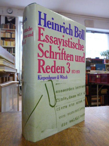 Essayistische Schriften und Reden 3: 1973 - 1978, hrsg. von Bernd Balzer, - Böll, Heinrich,