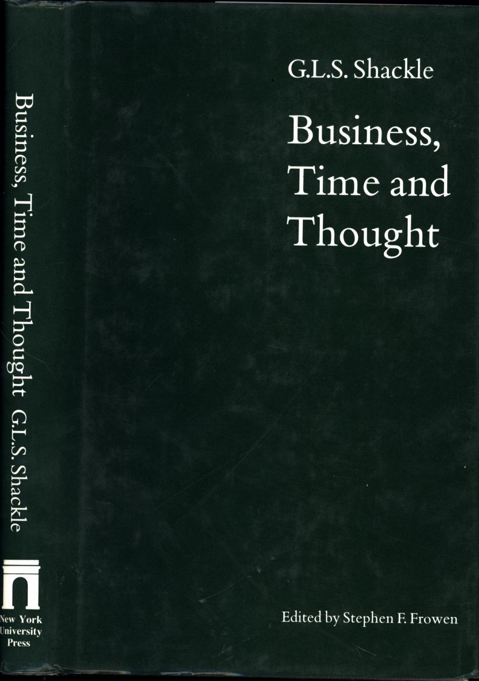 Business, Time and Thought - Shackle, G.L.S. / Edited by Stephen F. Frowen