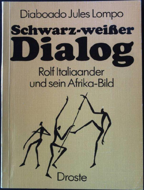 Schwarz-weisser Dialog : Rolf Italiaander und sein Afrika-Bild. - Lompo, Diaboado Jules