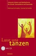 Lasst uns tanzen. Mit CD. Getanzte Gebete und Meditationen für Schule, Gottesdienst und Gemeinde. - Schneider, Waltraud und Konrad Schneider