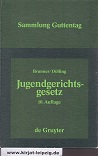 Jugendgerichtsgesetz : Kommentar. von Rudolf Brunner und Dieter Dölling, Sammlung Guttentag - Brunner, Rudolf und Dieter Dölling