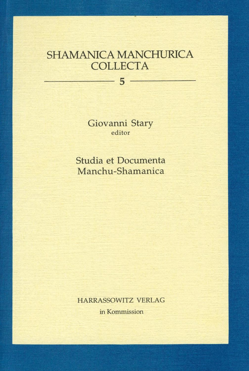 Studia Et Documenta Manchu-Shamanica (Shamanica Manchurica Collecta) - Stary, Giovanni