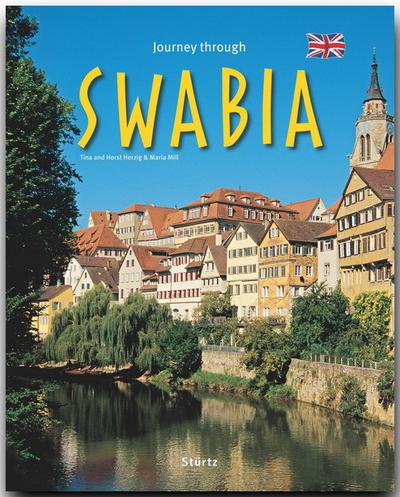 Journey through Swabia - Reise durch Schwaben : Ein Bildband mit über 180 Bildern auf 140 Seiten - STÜRTZ Verlag - Maria Mill