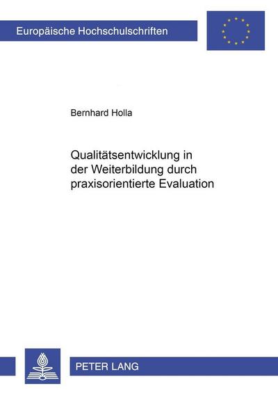 Qualitätsentwicklung in der Weiterbildung durch praxisorientierte Evaluation - Bernhard Holla