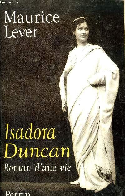 ISADORA DUNCAN - ROMAN D'UNE VIE - LEVER MAURICE