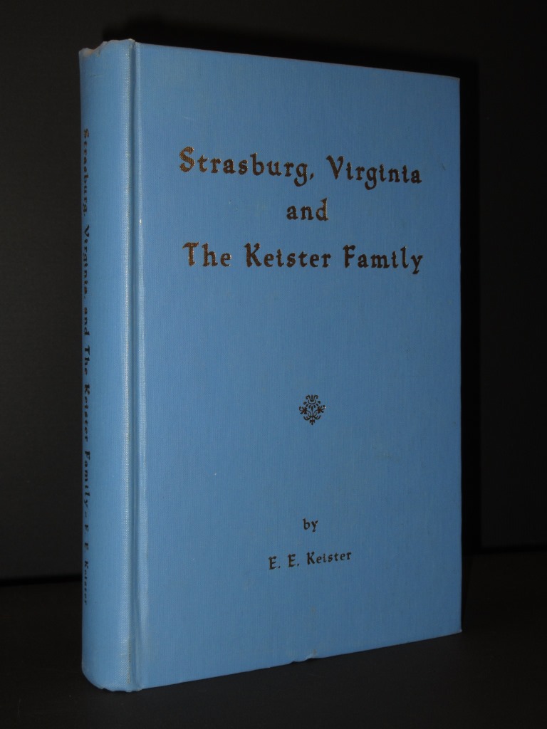 Strasburg, Virginia and The Keister Family by E.E. Keister Very Good