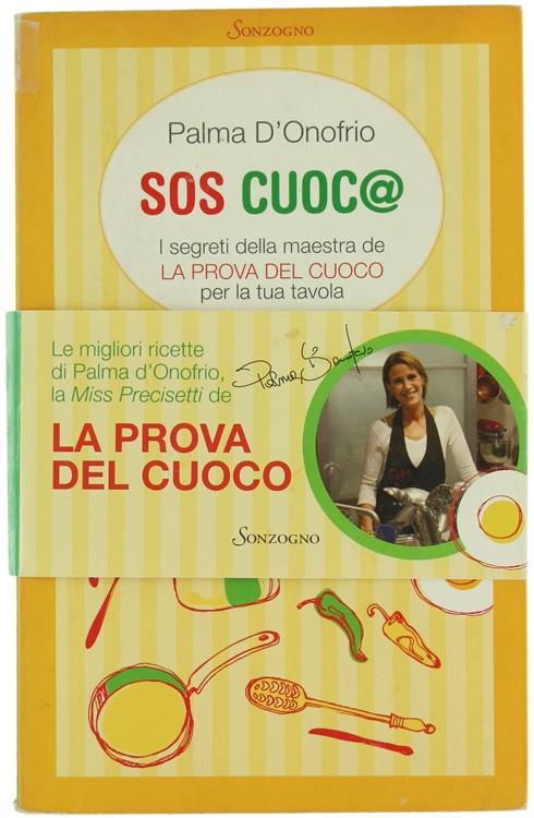 SOS CUOC@. I segreti della maestra de LA PROVA DEL CUOCO per la tua tavola.: - D'Onofrio Palma.