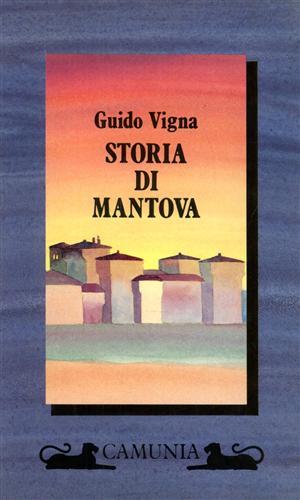 Storia di Mantova. - Vigna,Guido.