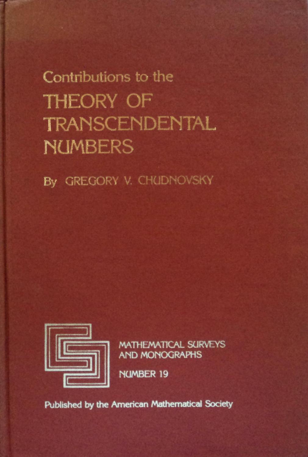 Contributions to the Theory of Transcendental Numbers (Mathematical Surveys and Monographs, 19) - Gregory V. Chudnovsky