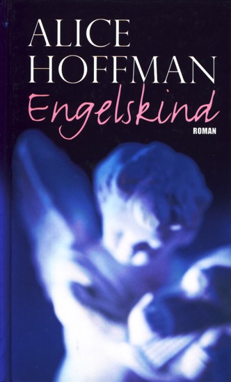 Engelskind : Roman. - Hoffman, Alice