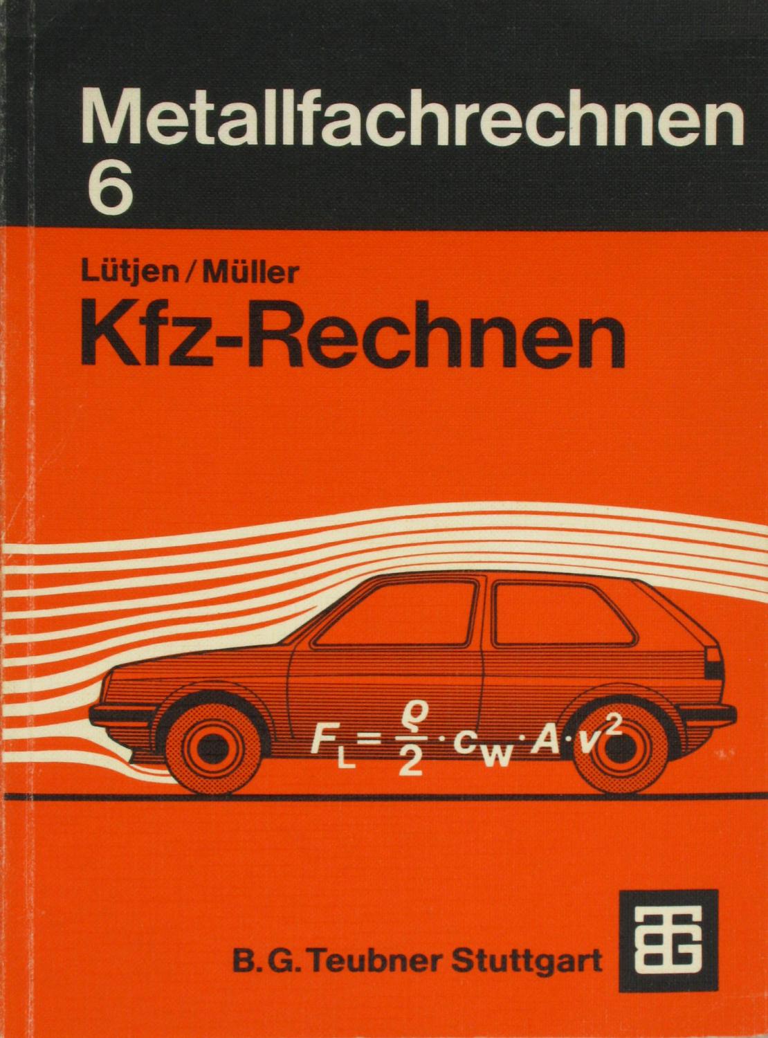 Metallfachrechnen 6. Kfz-Rechnen., - Lütjen, Diedrich und Manfred Müller