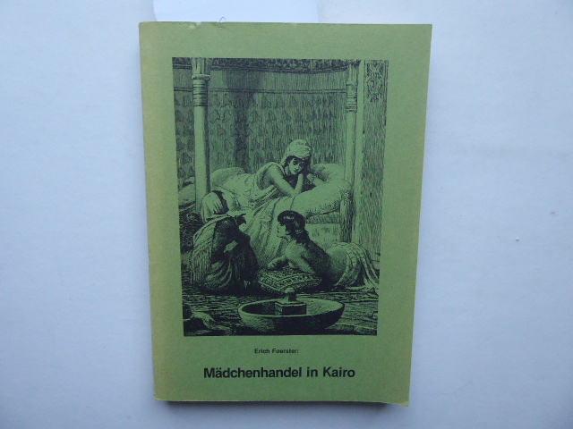 Mädchenhandel in Kairo. Ein Kriminalroman in Kairo. - FOERSTER, Erich