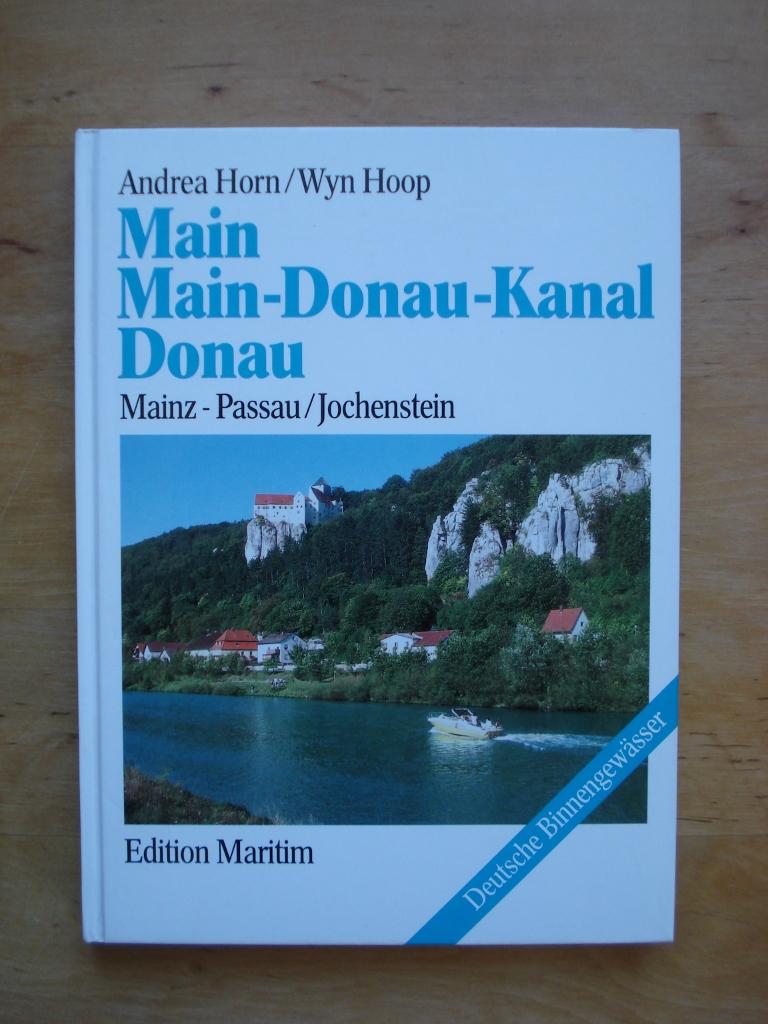 Main Main-Donau-Kanal Donau : Mainz - Passau / Jochenstein - Horn, Andrea / Hoop, Wyn