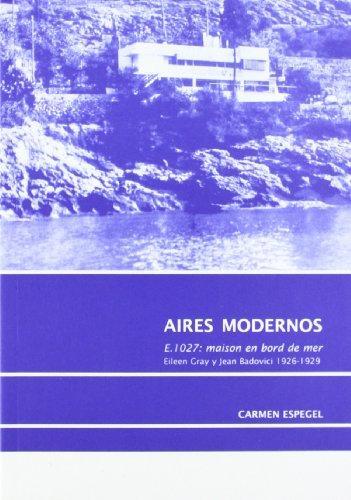 Aires Modernos. E.1027: maison en bord de mer. Eileen Gray y Jean Badovici, 1926-1929. - Carmen Espegel Alonso