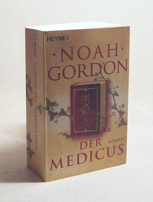 Der Medicus : Roman / Noah Gordon. Aus dem Amerikan. von Ulrike Wasel und Klaus Timmermann - Gordon, Noah / Wasel, Ulrike [Übers.]