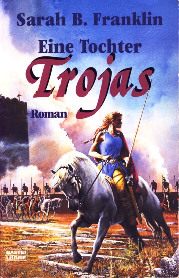 Eine Tochter Trojas : Roman. - Franklin, Sarah B.