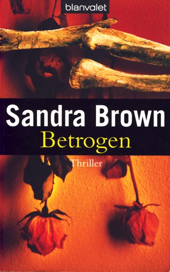 Betrogen : Thriller. - Brown, Sandra