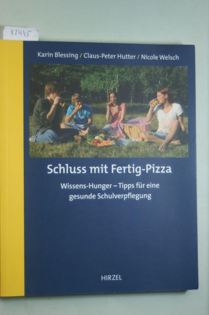 Schluss mit Fertig-Pizza: Wissens-Hunger - Wie Schüler besser essen und mehr über die Natur erfahren - Karin, Blessing, Hutter Claus-Peter und Welsch Nicole