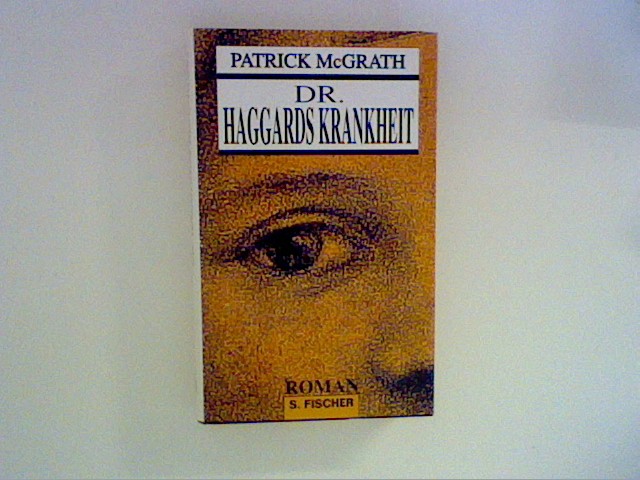 Dr. Haggards Krankheit : Roman. Aus dem Engl. von Brigitte Walitzek - McGrath, Patrick