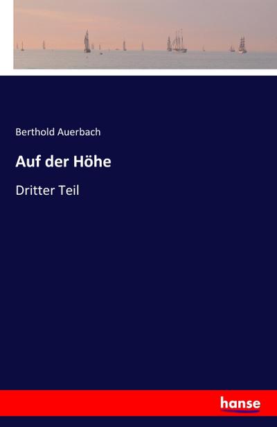 Auf der Höhe : Dritter Teil - Berthold Auerbach