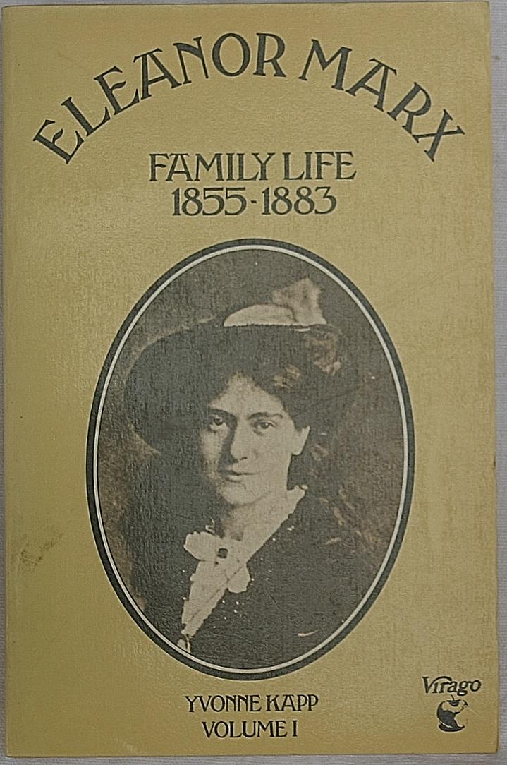 Eleanor Marx Volume I: Family Life 1855-1883 - Kapp, Yvonne