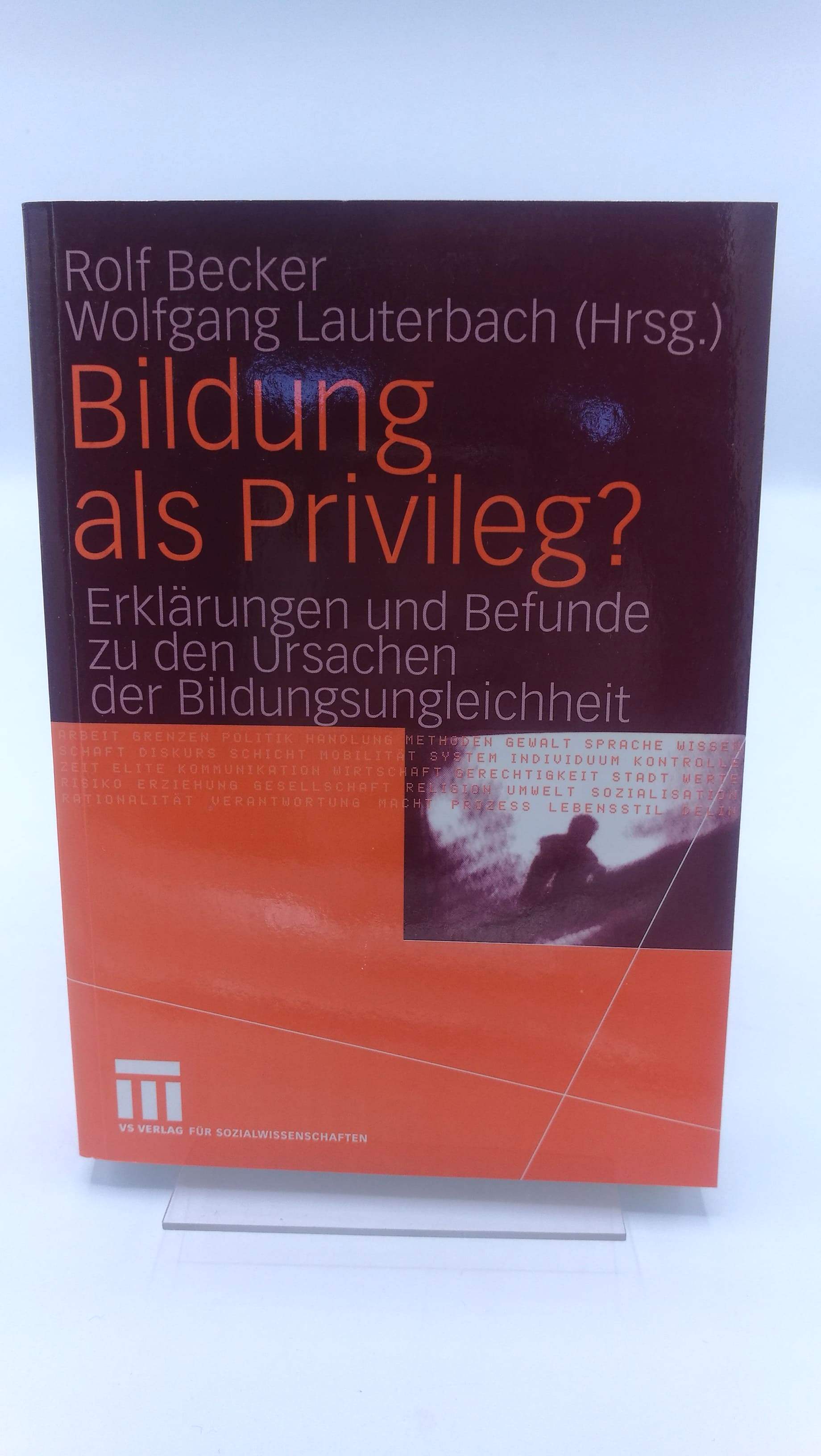 Bildung als Privileg? Erklärungen und Befunde zu den Ursachen der Bildungsungleichheit - Rolf (Hrsg.) Becker