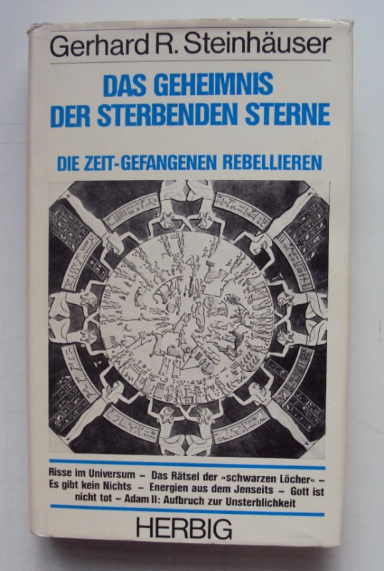 Das Geheimnis der sterbenden Sterne. Die Zeit-Gefangenen rebellieren. - Steinhäuser, Gerhard R.