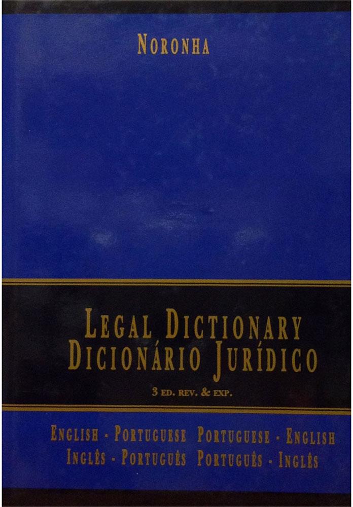 Noronha's Legal Dictionary / Noronha Dicionário jurídico; English-Portuguese Português-Inglês. - Durval de Noronha Goyos, Jr.