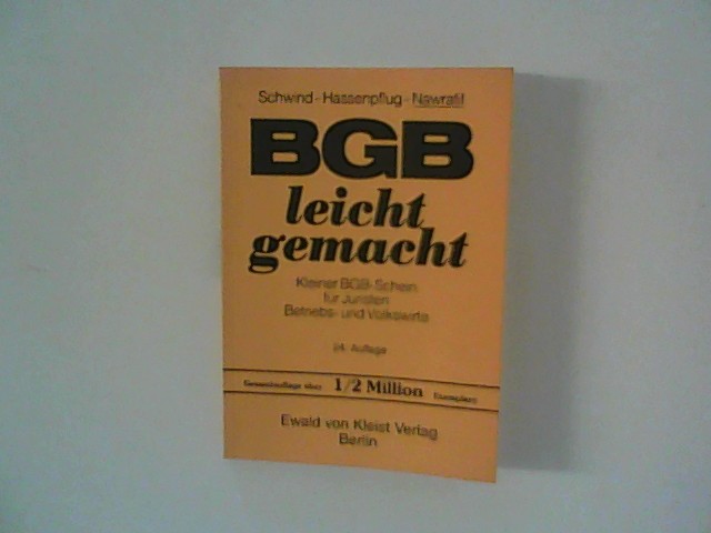 BGB leicht gemacht : Eine Einführung mit praktischen Fällen und Hinweisen für Klausuraufbau und Studium. Hrsg. von Hans-Dieter Schwind und Hedwig Hassenpflug. - Nawratil, Heinz