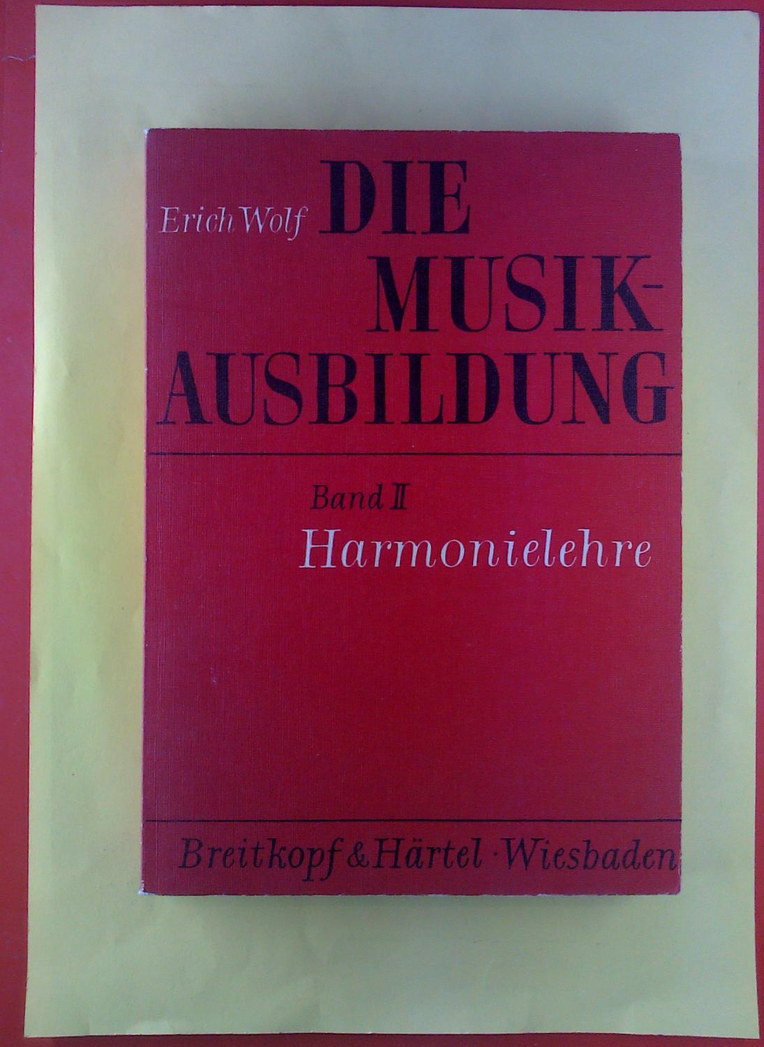 Die Musikausbildung. Band II, Harmonielehre. - Erich Wol