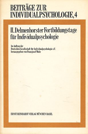 Beiträge zur Individualpsychologie 4. II. Delmenhorster Fortbildungstage für Individualpsychologie. Im Auftrag der Deutschen Gesellschaft für Individualpsychologie e.V. - Mohr, Franzjosef (Hg.)