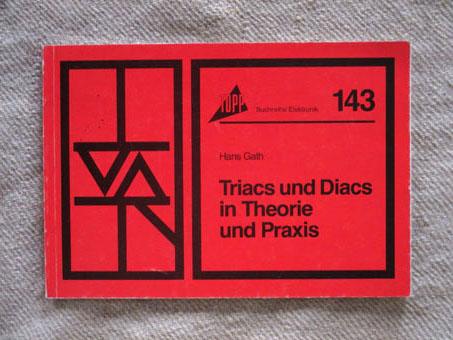 Triacs und Diacs in Theorie und Praxis. Buchreihe Elektronik 143. - Gath, H.
