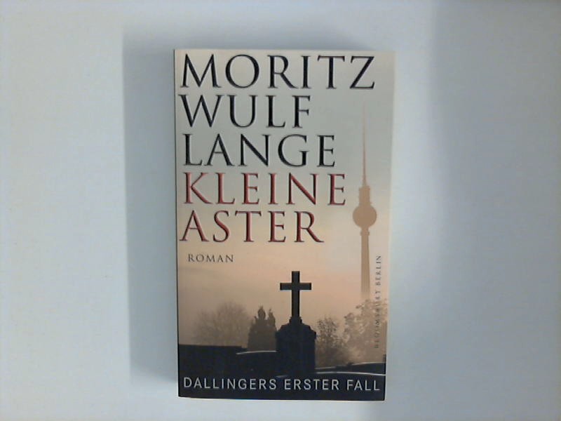 Kleine Aster : Dallingers erster Fall ; Roman. - Lange, Moritz Wulf