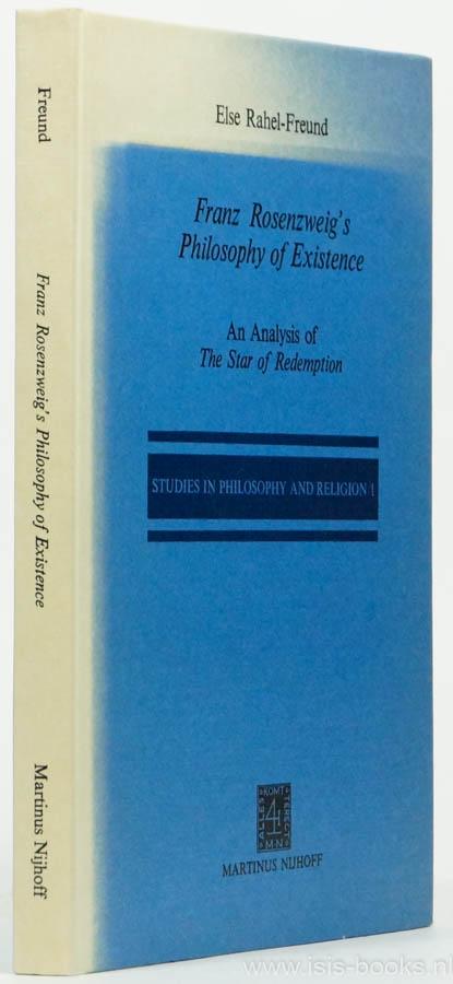 Franz Rosenzweig's philosophy of existence. An analysis of The star of redemption. - ROSENZWEIG, F., FREUND, E.R.