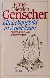 Hans-Dietrich Genscher SIGNIERTE AUSGABE - Ein Lebensbild in Anekdoten (Von Herrn Genscher im Vorsatz signiert) - Winter, Ingelore